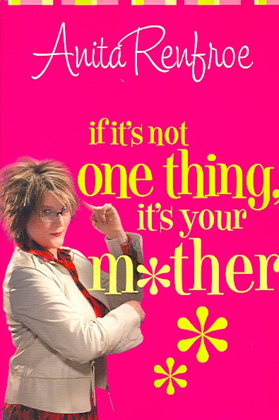 If It's Not One Thing, It's Your Mother cover