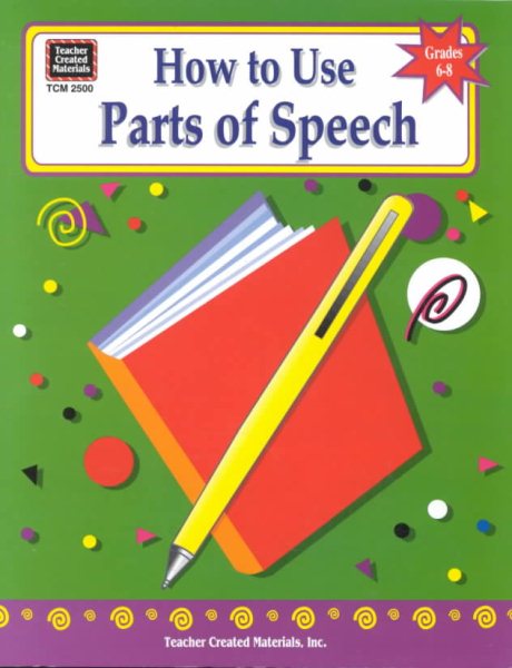 How to Use Parts of Speech, Grades 6-8