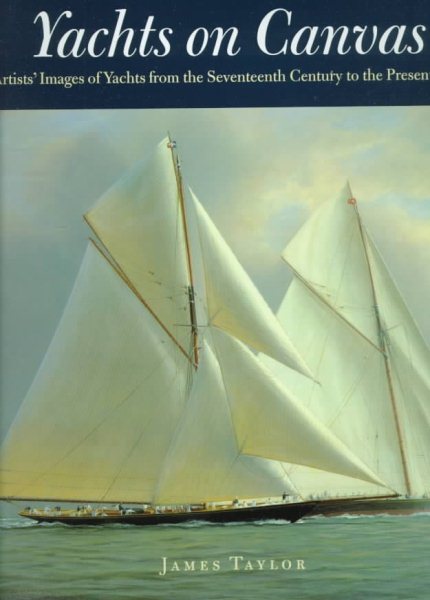Yacht On Canvas: Artists' Images of Yachts from the Seventeenth Century to the Present Day cover