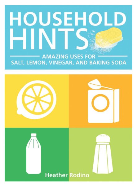 Household Hints: Amazing Uses for Salt, Lemons, Vinegar and Baking Soda cover