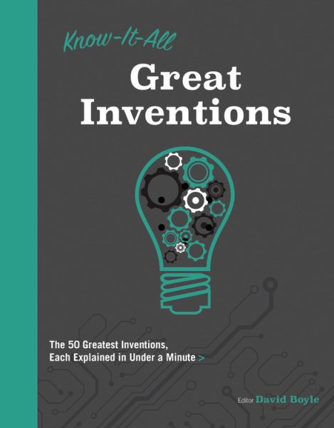 Know It All Great Inventions: The 50 Greatest Inventions, Each Explained in Under a Minute (Know It All, 7) cover