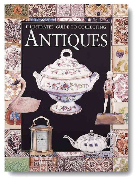 Illustrated Guide to Collecting Antiques (Collectors Guides) cover