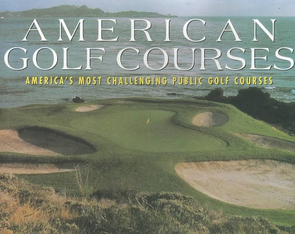 American Golf Courses: America's Most Challenging Public Golf Courses cover