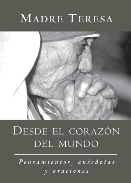 Desde el corazon del mundo: Pensamientos, anecdotas, y oraciones In the Heart of the World, Spanish-Language Edition (Spanish Edition) cover