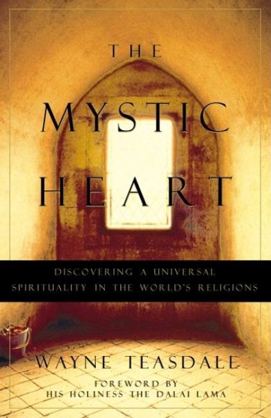 The Mystic Heart: Discovering a Universal Spirituality in the World's Religions cover
