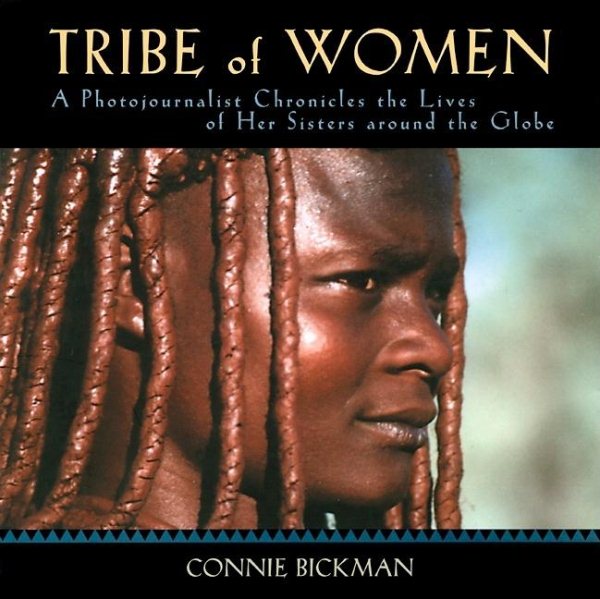 Tribe of Women: A Photojournalist Chronicles the Lives of Her Sisters Around the Globe cover