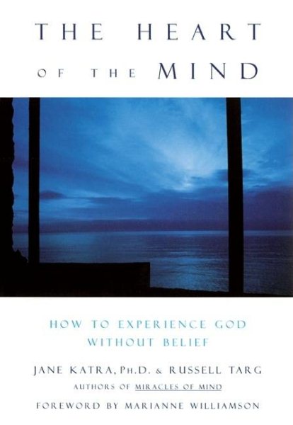 The Heart of the Mind: How to Experience God Without Belief cover