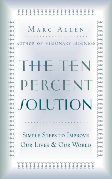 The Ten Percent Solution: Simple Steps to Improve Our Lives and Our World cover