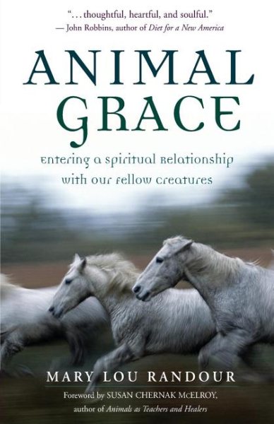 Animal Grace: Entering a Spiritual Relationship with Our Fellow Creatures cover