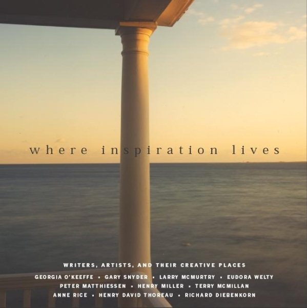 Where Inspiration Lives: Writers, Artists, and Their Creative Places cover
