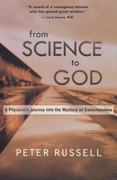 From Science to God: A Physicist's Journey into the Mystery of Consciousness cover