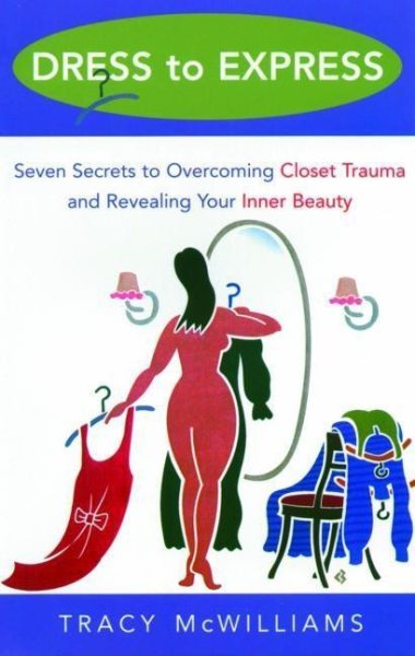 Dress to Express: Seven Secrets to Overcoming Closet Trauma and Revealing Your Inner Beauty cover