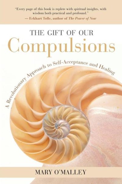 The Gift of Our Compulsions: A Revolutionary Approach to Self-Acceptance and Healing cover
