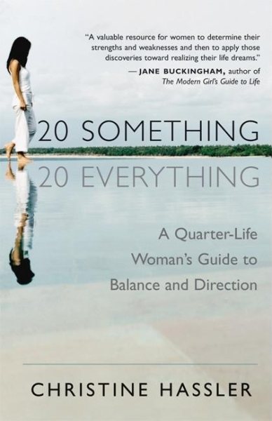 20-Something, 20-Everything: A Quarter-life Woman's Guide to Balance and Direction cover