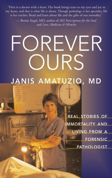 Forever Ours: Real Stories of Immortality and Living from a Forensic Pathologist cover
