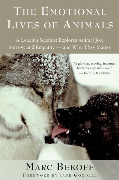 The Emotional Lives of Animals: A Leading Scientist Explores Animal Joy, Sorrow, and Empathy - and Why They Matter cover