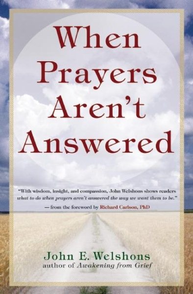 When Prayers Aren't Answered: Opening the Heart and Quieting the Mind in Challenging Times cover