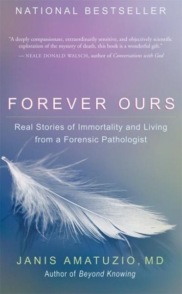 Forever Ours: Real Stories of Immortality and Living from a Forensic Pathologist cover