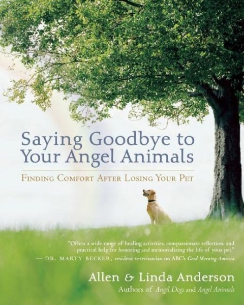 Saying Goodbye to Your Angel Animals: Finding Comfort after Losing Your Pet cover