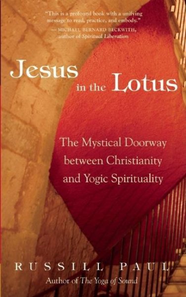 Jesus in the Lotus: The Mystical Doorway Between Christianity and Yogic Spirituality cover