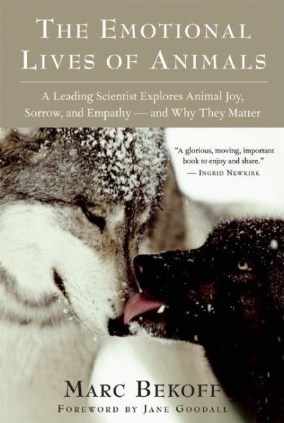 The Emotional Lives of Animals: A Leading Scientist Explores Animal Joy, Sorrow, and Empathy ― and Why They Matter cover