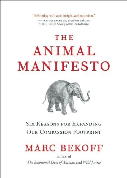 The Animal Manifesto: Six Reasons for Expanding Our Compassion Footprint cover
