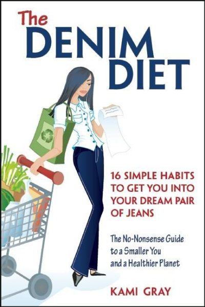 The Denim Diet: Sixteen Simple Habits to Get You into Your Dream Pair of Jeans