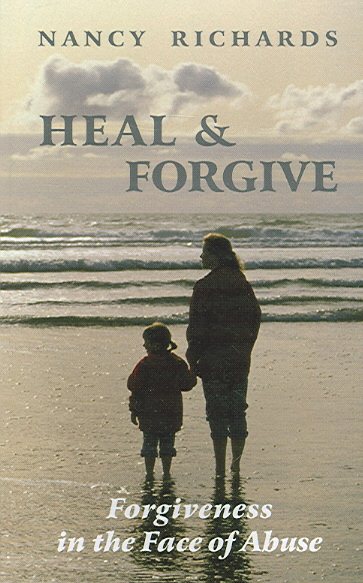 Heal & Forgive: Forgiveness in the Face of Abuse cover