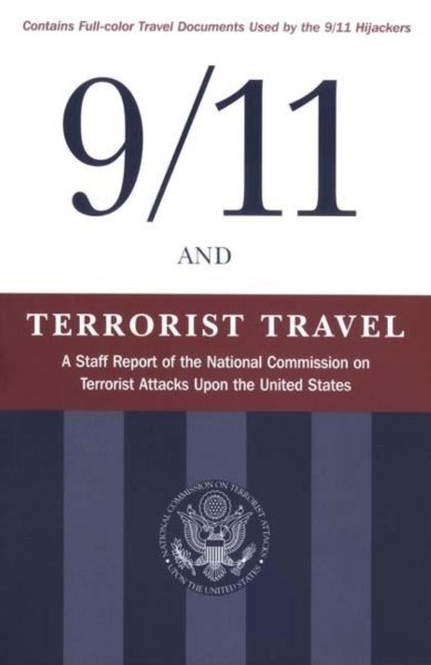 9/11 and Terrorist Travel: A Staff Report of the National Commission on Terrorist Attacks Upon the United States cover