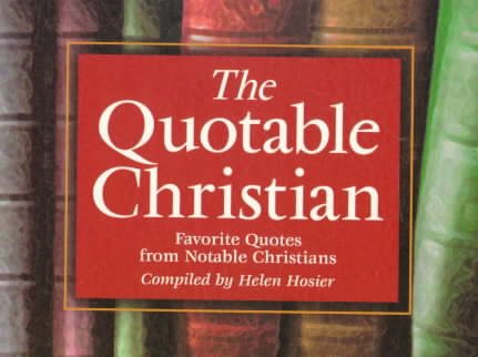 Quotable Christian: Favorite Quotes from Notable Christians cover