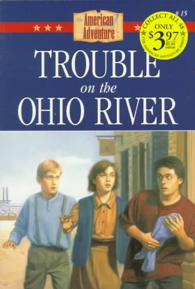 Trouble on the Ohio River (The American Adventure Series #15) cover