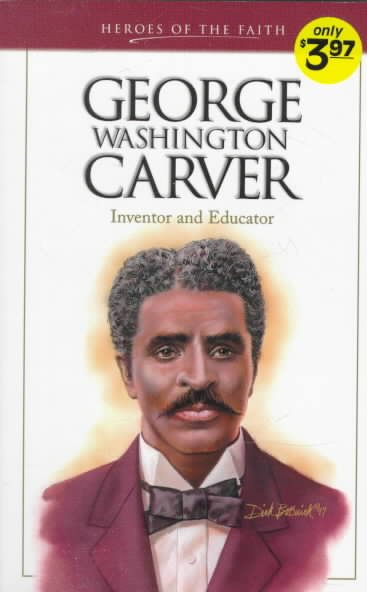 George Washington Carver: Inventor and Naturalist (Heroes of the Faith) cover