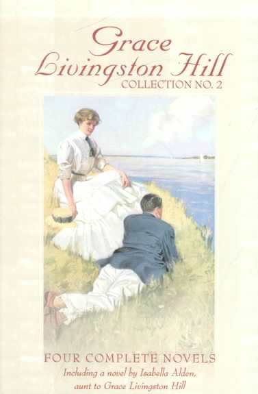 Grace Livingston Hill Collection No. 2: Because of Stephen / Lone Point / The Story of a Whim / An Interrupted Night cover