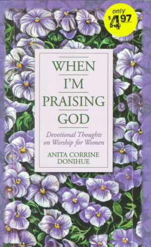 When I'm Praising God: Devotional Thoughts on Worship for Women cover