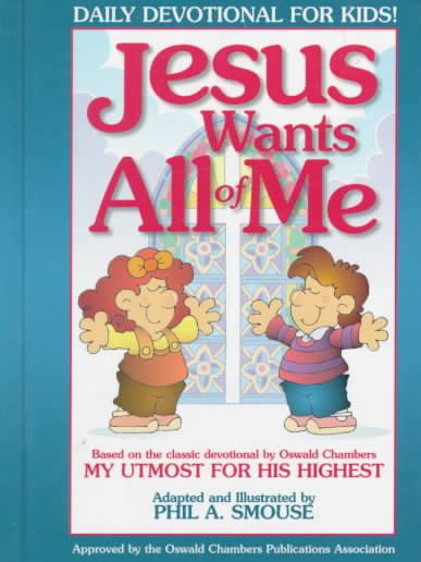 Jesus Wants All of Me: Based on the Classic Devotional by Oswald Chambers: My Utmost for His Highest cover