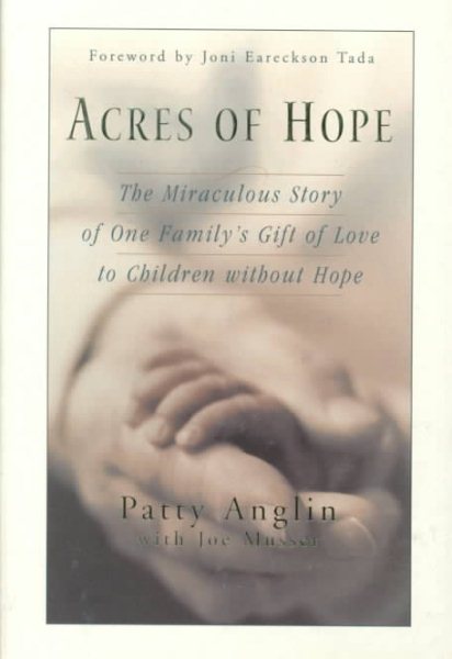 Acres of Hope: The Miraculous Story of One Family's Gift of Love to Children Without Hope cover
