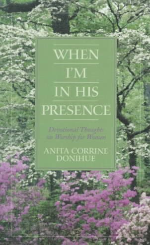 When I'm in His Presence: Devotional Thoughts on Worship for Women (Inspirational Library) cover