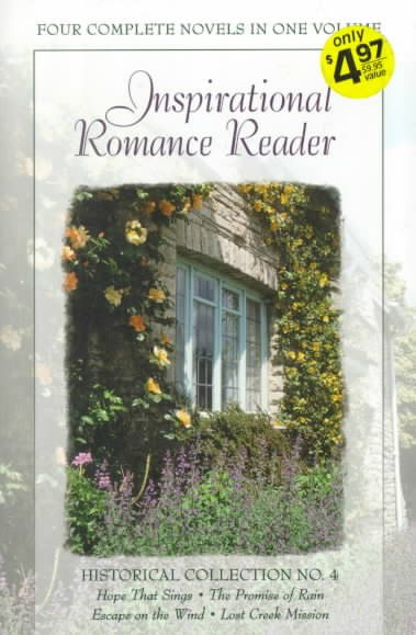 Hope That Sings/The Promise of Rain/Escape on the Wind/Lost Creek Mission (Inspirational Romance Reader, Historical Collection #4) cover