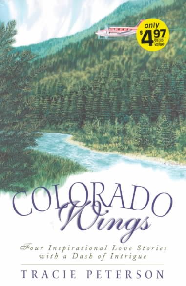 Colorado Wings: A Wing and a Prayer/Wings Like Eagles/Wings of the Dawn/A Gift of Wings (Inspirational Romance Collection) cover