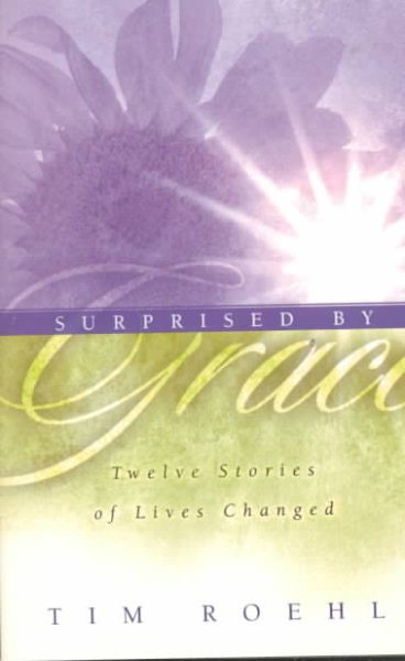 Surprised by Grace: Twelve Stories of Lives Changed cover