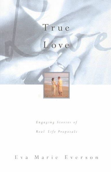 True Love: Engaging Stories of Real Life Proposals cover