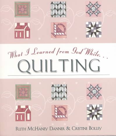 What I Learned from God While Quilting cover