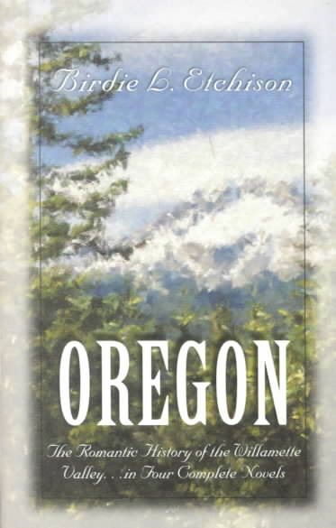 Oregon: The Heart Has Its Reasons/Love Shall Come Again/Love's Tender Path/Anna's Hope (Inspirational Romance Collection) cover