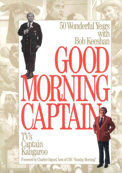 Good Morning, Captain: Fifty Wonderful Years with Bob Keeshan, TV's Captain Kangaroo cover
