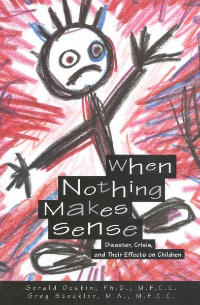 When Nothing Makes Sense: Disaster, Crisis, and Their Effects on Children cover