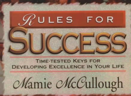 Rules for Success: Time-Tested Keys for Developing Excellence in Your Life cover