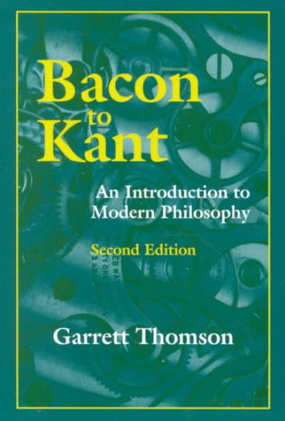 Bacon to Kant : An Introduction to Modern Philosophy, Second Edition cover