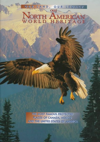 Our North American World Heritage: Our Land, Our Legacy cover