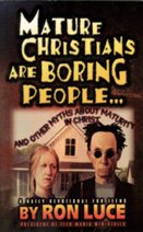 Mature Christians Are Boring People: And Other Myths About Maturity in Christ cover