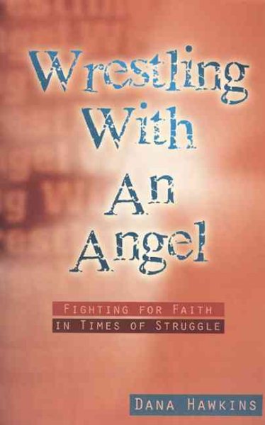 Wrestling with an Angel: Fighting for Faith in Times of Struggle cover